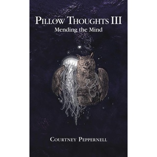 Pillow Thoughts III : Mending the Mind By (author)  Courtney Peppernell