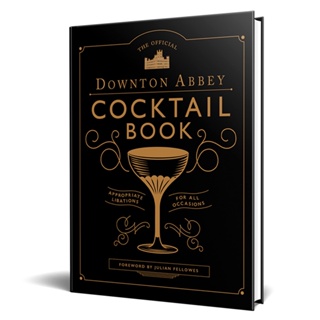 Downton Abbey Cocktail Book Hardback Downton Abbey Cookery English