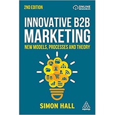 c321 INNOVATIVE B2B MARKETING: NEW MODELS, PROCESSES AND THEORY 9781398604766