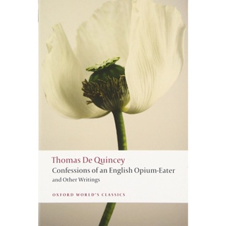Confessions of an English Opium-Eater and Other Writings Oxford Worlds Classics Thomas De Quincey