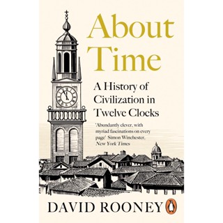 About Time : A History of Civilization in Twelve Clocks Paperback English