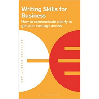 Chulabook(ศูนย์หนังสือจุฬาฯ) |c321หนังสือ9781399402132 WRITING SKILLS FOR BUSINESS: HOW TO COMMUNICATE CLEARLY TO GET YOUR MESSAGE ACROSS