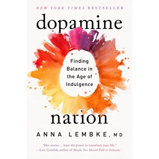 Dopamine Nation : Finding Balance in the Age of Indulgence