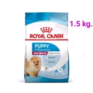 Royal Canin PUPPY MINI INDOOR อาหารลูกสุนัขอายุ 2-10 เดือน หรือสุนัขโตน้ำหนักไม่เกิน 10 กก.(1.5 kg.)