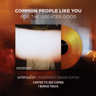 Common People Like You - For The Greater Good (Transparent Orange Vinyl)