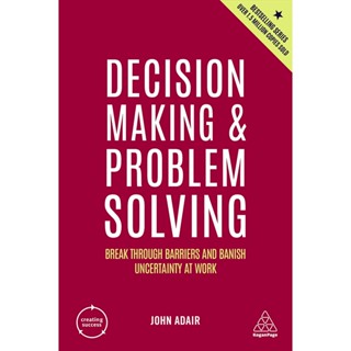 Chulabook(ศูนย์หนังสือจุฬาฯ) |c321หนังสือ 9781398606180 DECISION MAKING AND PROBLEM SOLVING: BREAK THROUGH BARRIERS AND BANISH UNCERTAINTY AT WORK