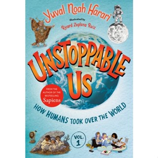 (C221) 9780593643464 UNSTOPPABLE US (VOLUME 1): HOW HUMANS TOOK OVER THE WORLD (HC) ผู้แต่ง : YUVAL NOAH HARARI