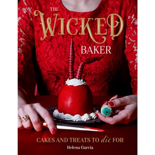 The Wicked Baker : Cakes and Treats to Die For Hardback English