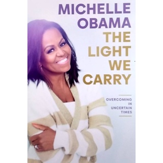 Chulabook(ศูนย์หนังสือจุฬาฯ) |c321หนังสือ 9780241621240 THE LIGHT WE CARRY: OVERCOMING IN UNCERTAIN TIMES (HC)MICHELLE OBAMA