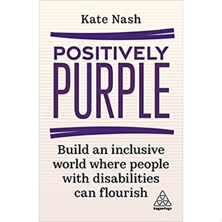 (C221) 9781398608474POSITIVELY PURPLE: BUILD AN INCLUSIVE WORLD WHERE PEOPLE WITH DISABILITIES CAN FLOURISH