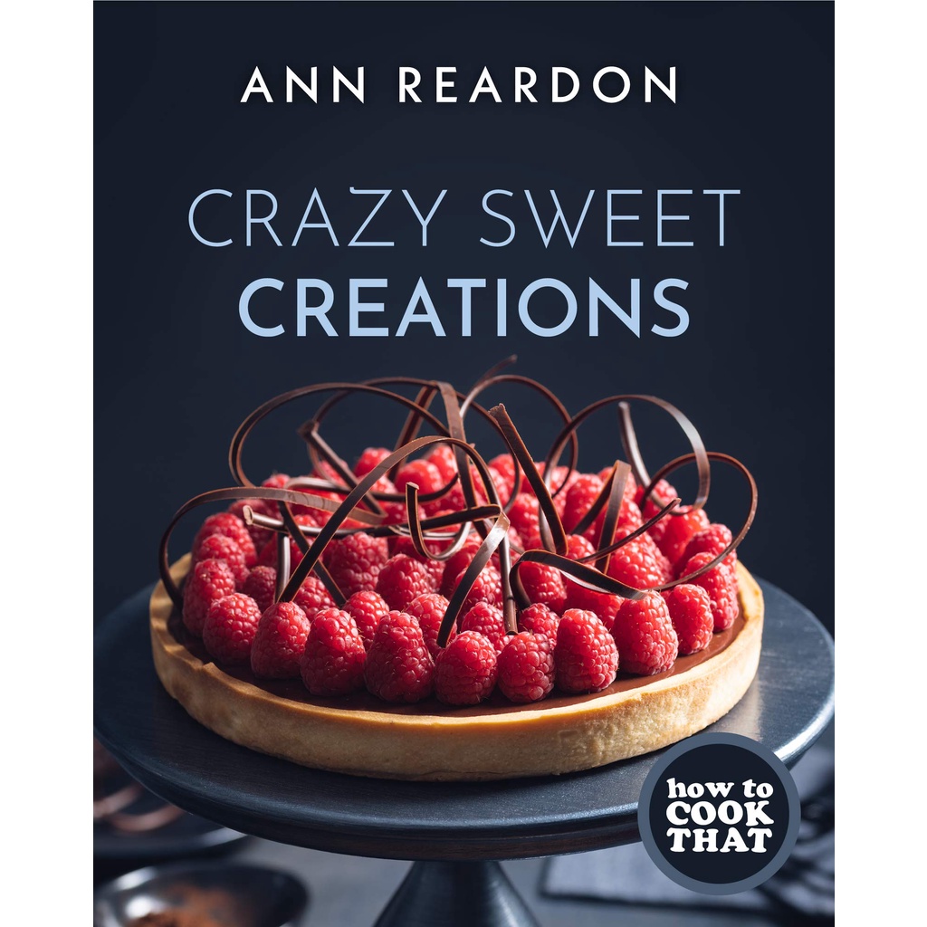 how-to-cook-that-crazy-sweet-creations-chocolate-baking-pie-baking-confectionary-desserts-and-more