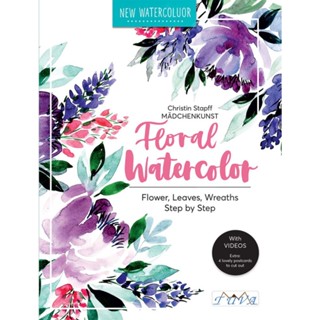 Floral Watercolour : Step by Step Flowers, Leaves, Wreaths