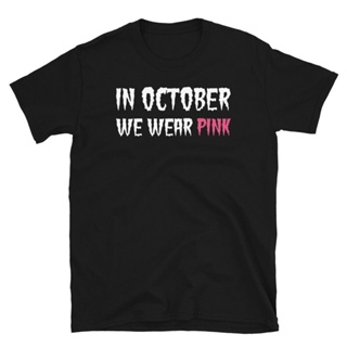 In October Wear Pink Breast Cancer Awareness ShortSleeve Unisex TShirt