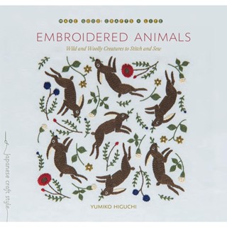 Embroidered Animals : Wild and Woolly Creatures to Stitch and Sew