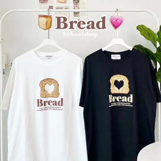 (📌ใส่โค้ด 8SN9YQ ลด 12%) เสื้อยืดโอเวอร์ไซส์ลาย bread ขนมปัง 🍞💗 (ผ้าคอตตอน)