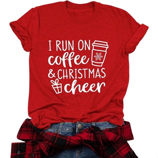 Women Christmas Shirt I Run On Coffee and Christmas Cheer Letter Print T-Shirt Short Sleeve Tee Tops DW427เสื้อยืดผู้หญิ