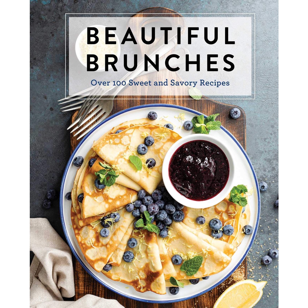 beautiful-brunches-the-complete-cookbook-over-100-sweet-and-savory-recipes-for-breakfast-and-lunch-brunch