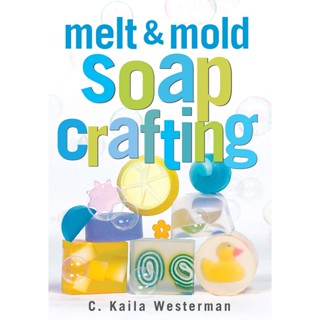 Melt and Mold Soap Crafting Paperback English DIY: General