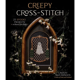 Creepy Cross-Stitch : 25 Spooky Projects to Haunt Your Halls