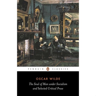 The Soul of Man Under Socialism and Selected Critical Prose By (author)  Oscar Wilde