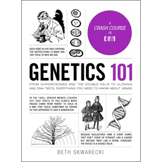 Genetics 101 : From Chromosomes and the Double Helix to Cloning and DNA Tests, Everything You Need to Know about Genes