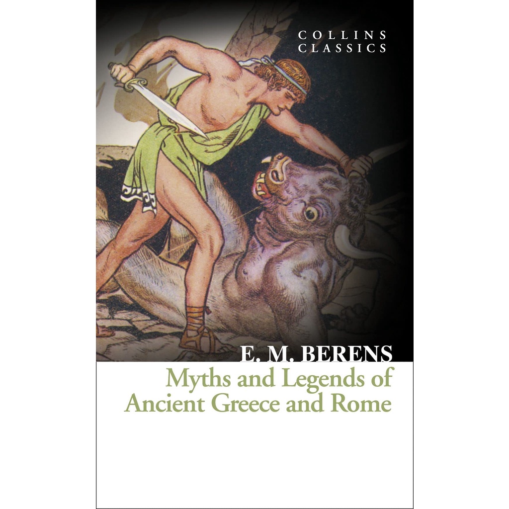 myths-and-legends-of-ancient-greece-and-rome-collins-classics-by-author-e-m-berens