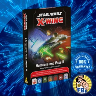 Star Wars X-Wing (Second Edition) – Hotshots and Aces II Reinforcements Pack Boardgame [ของแท้พร้อมส่ง]