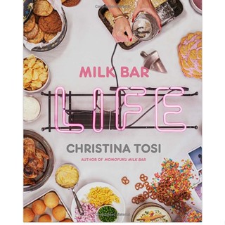 Milk Bar Life : Recipes &amp; Stories: A Cookbook Hardback English