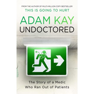 หนังสือภาษาอังกฤษ Undoctored: The Story of a Medic Who Ran Out of Patients by Adam Kay