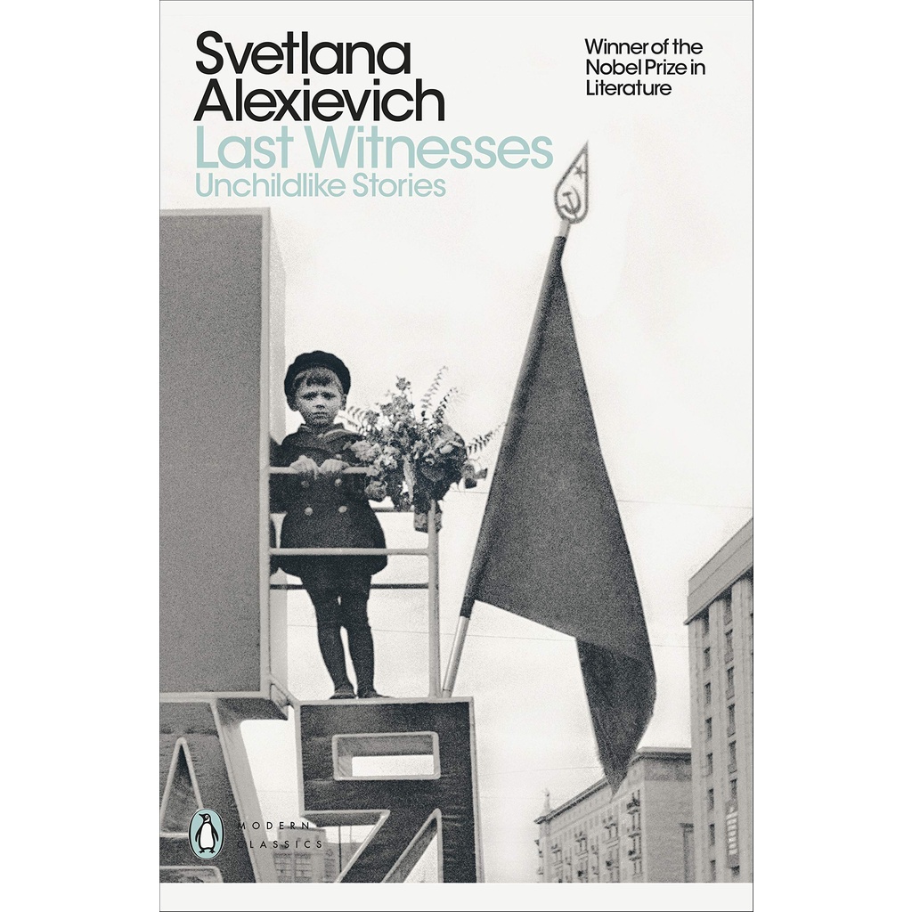 last-witnesses-unchildlike-stories-penguin-modern-classics-svetlana-aleksievich-author-richard-pevear-translator