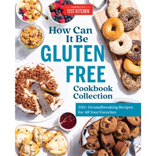 How Can It Be Gluten Free Cookbook Collection : 350+ Groundbreaking Recipes for All Your Favorites