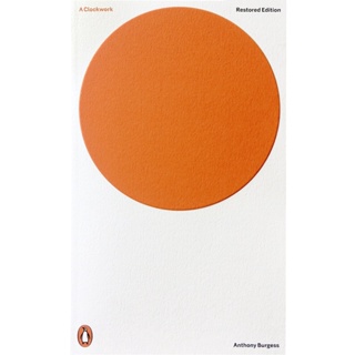 A Clockwork Orange - Penguin Modern Classics Anthony Burgess (author), Andrew Biswell (editor)