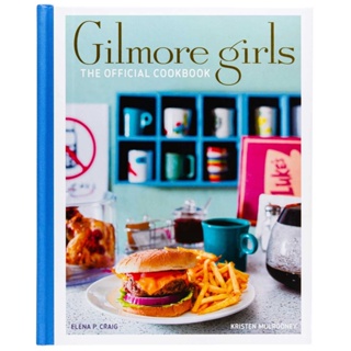 Gilmore Girls: The Official Cookbook Elena Craig, Kristen Mulrooney Hardback
