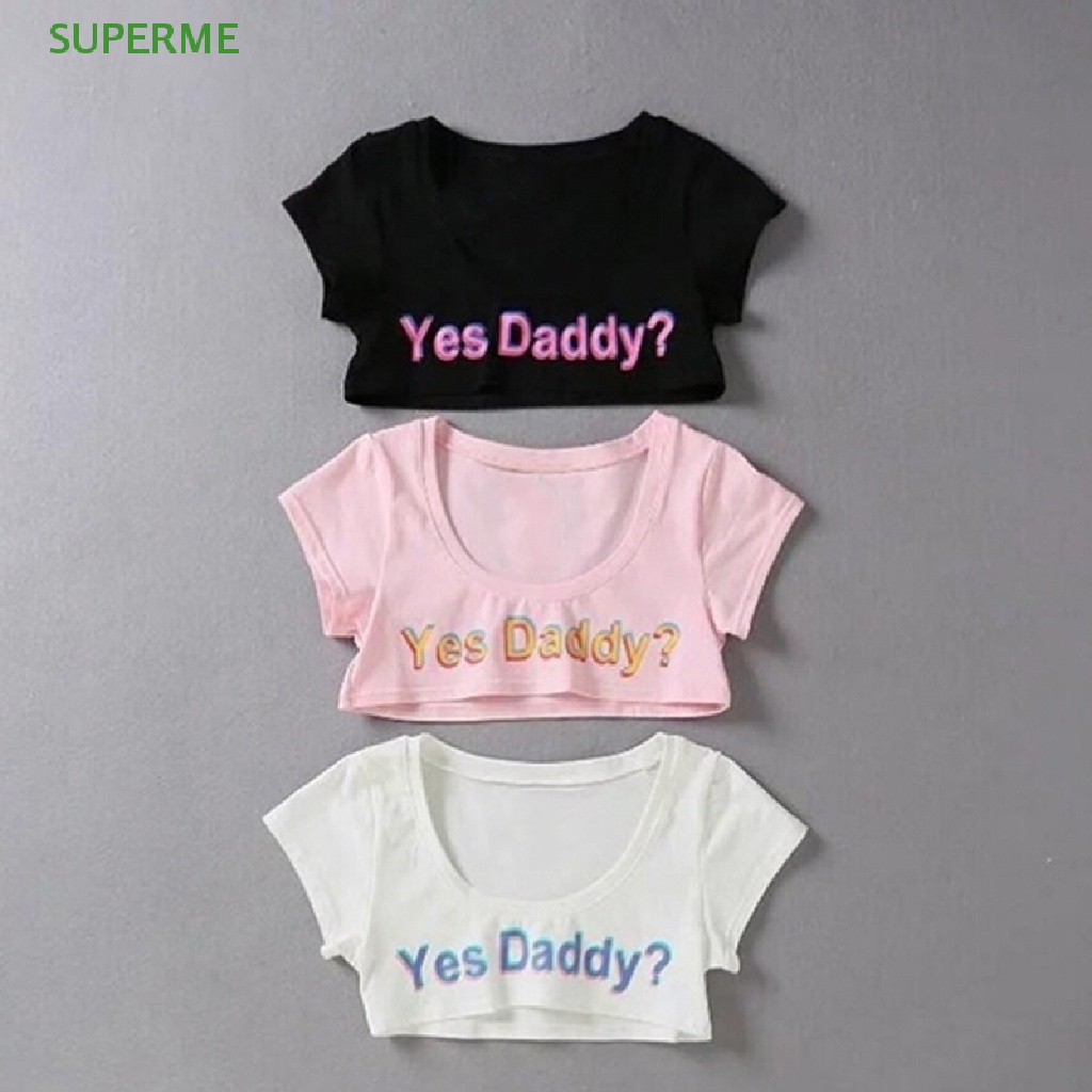 superme-เสื้อยืด-เสื้อครอป-แขนสั้น-พิมพ์ลายตัวอักษร-yes-daddy-สําหรับผู้หญิง-ขายดี