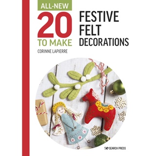 All-New Twenty to Make: Festive Felt Decorations Hardback All-New Twenty to Make English