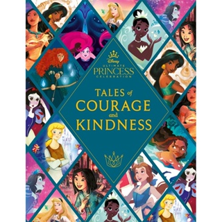 Disney Princess: Tales of Courage and Kindness : A stunning new Disney Princess treasury