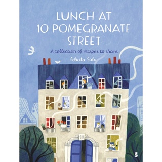 Lunch at 10 Pomegranate Street A Collection of Recipes to Share Felicita Sala Paperback