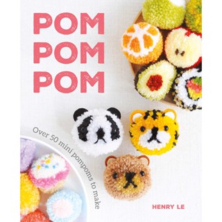 Pom Pom Pom Over 50 Mini Pompoms to Make Henry Le Paperback