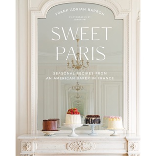 Sweet Paris : Seasonal Recipes from an American Baker in France Hardback English