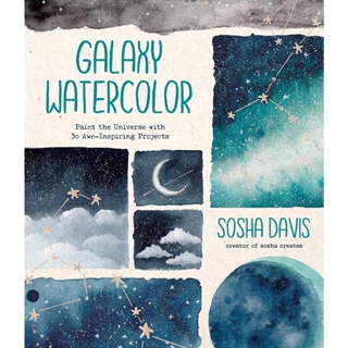 Galaxy Watercolor : Paint the Universe with 30 Awe-Inspiring Projects