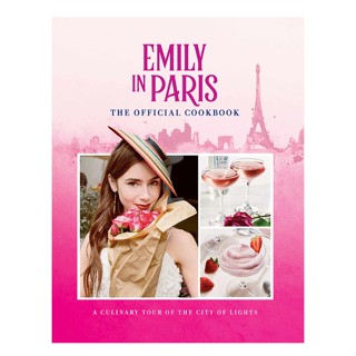 Emily in Paris: The Official Cookbook Hardback English