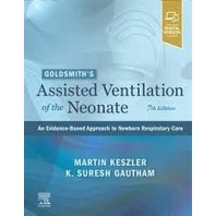 9780323761772 GOLDSMITH’S ASSISTED VENTILATION OF THE NEONATE: AN EVIDENCE-BASED APPROACH TO NEWBORN