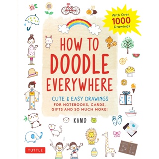 How to Doodle Everywhere : Cute & Easy Drawings for Notebooks, Cards, Gifts and So Much More