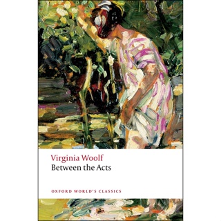 Between the Acts Paperback Oxford Worlds Classics English By (author)  Virginia Woolf