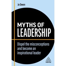 (C221) 9781398608276 MYTHS OF LEADERSHIP: DISPEL THE MISCONCEPTIONS AND BECOME AN INSPIRATIONAL LEADER