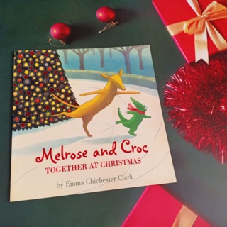 นิทานมือสอง : Melrose and Croc Together at Christmas. by Emma Chichester Clark