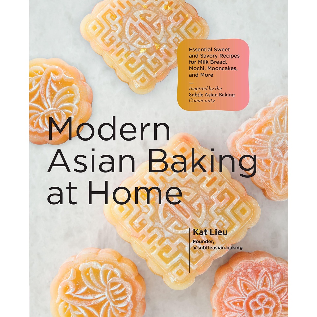 modern-asian-baking-at-home-essential-sweet-and-savory-recipes-for-milk-bread-mochi-mooncakes-and-more