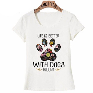Life Is Better With Dogs Around Letter T-Shirt Casual Short Sleeve O-Neck Fashion Printed 100% Cotton Summer New Tops Ro
