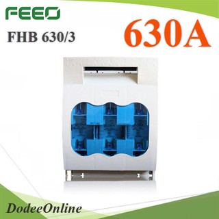 .3P AC400V 690V กล่องฟิวส์ใบมีด ตัดวงจร ขนาด 400A ชนิด isolator switch รุ่น FHB-630A DD