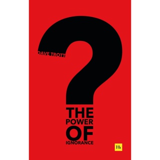 Asia Books หนังสือภาษาอังกฤษ POWER OF IGNORANCE, THE: HOW CREATIVE SOLUTIONS EMERGE WHEN WE ADMIT WHAT WE DON